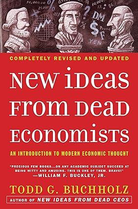 new ideas from dead economists an introduction to modern economic thought 1st edition todd g. buchholz,