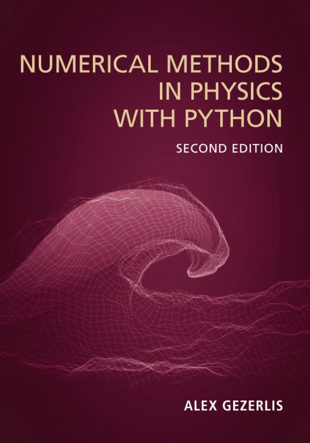 numerical methods in physics with python 2nd edition alex gezerlis 1009303864, 978-1009303866