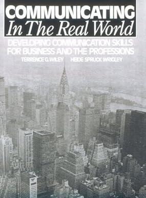 communicating in the real world developing communication skills for business and the professions 1st edition