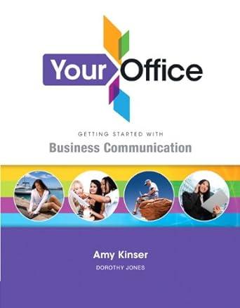 your office getting started with business communication 1st edition amy s kinser, professor dorothy jones
