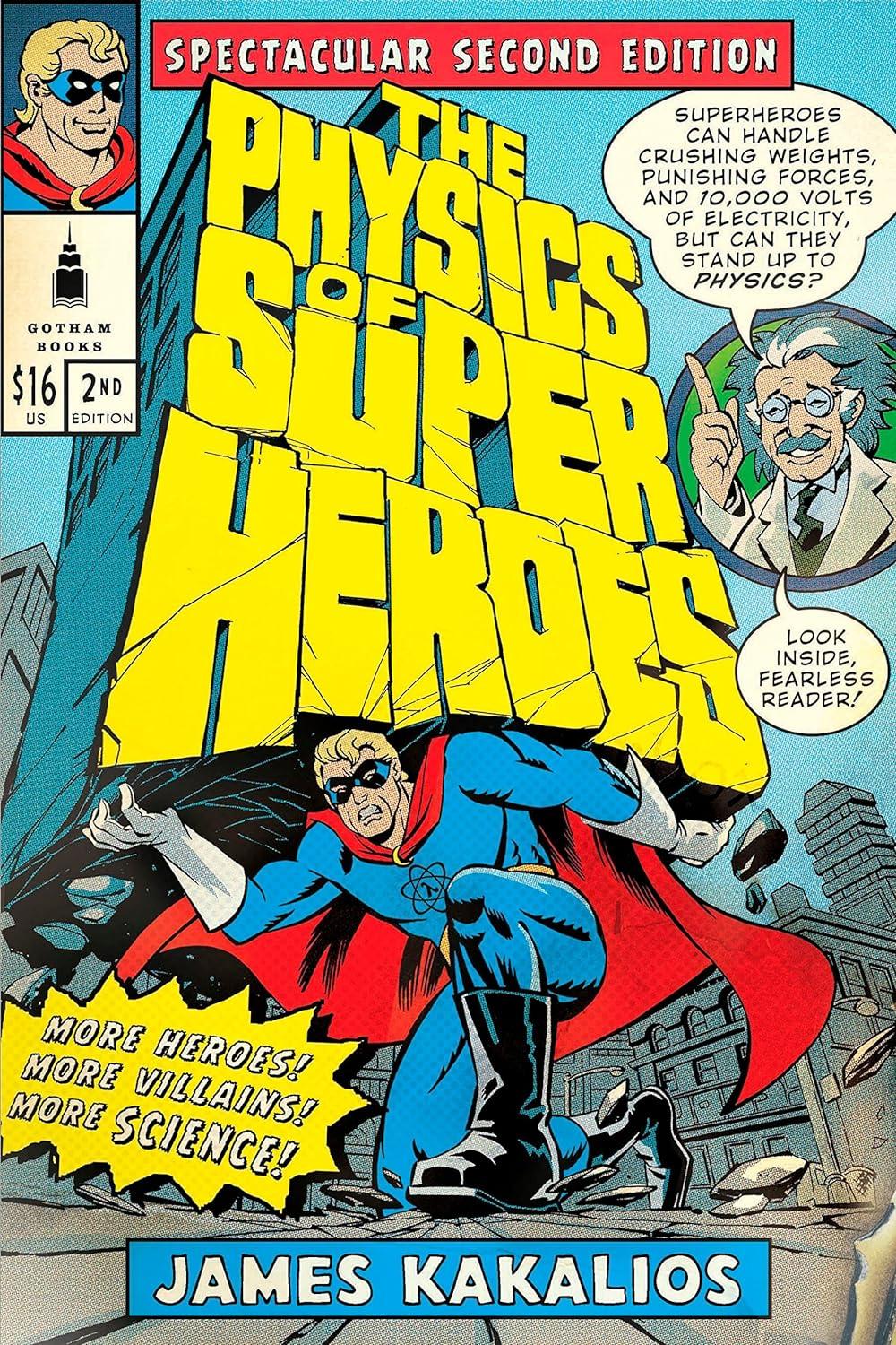 the physics of superheroes more heroes more villains more science 2nd edition james kakalios 1592405088,
