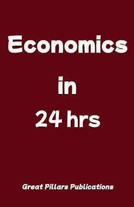 economics in 24 hrs 1st edition great pillars publications b08p65rszm, 979-8574723319