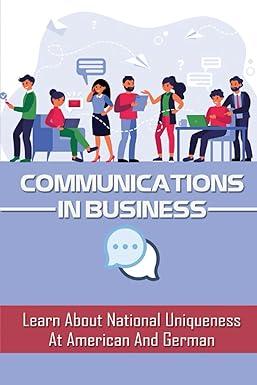 communications in business learn about national uniqueness at american and german 1st edition violeta hidden