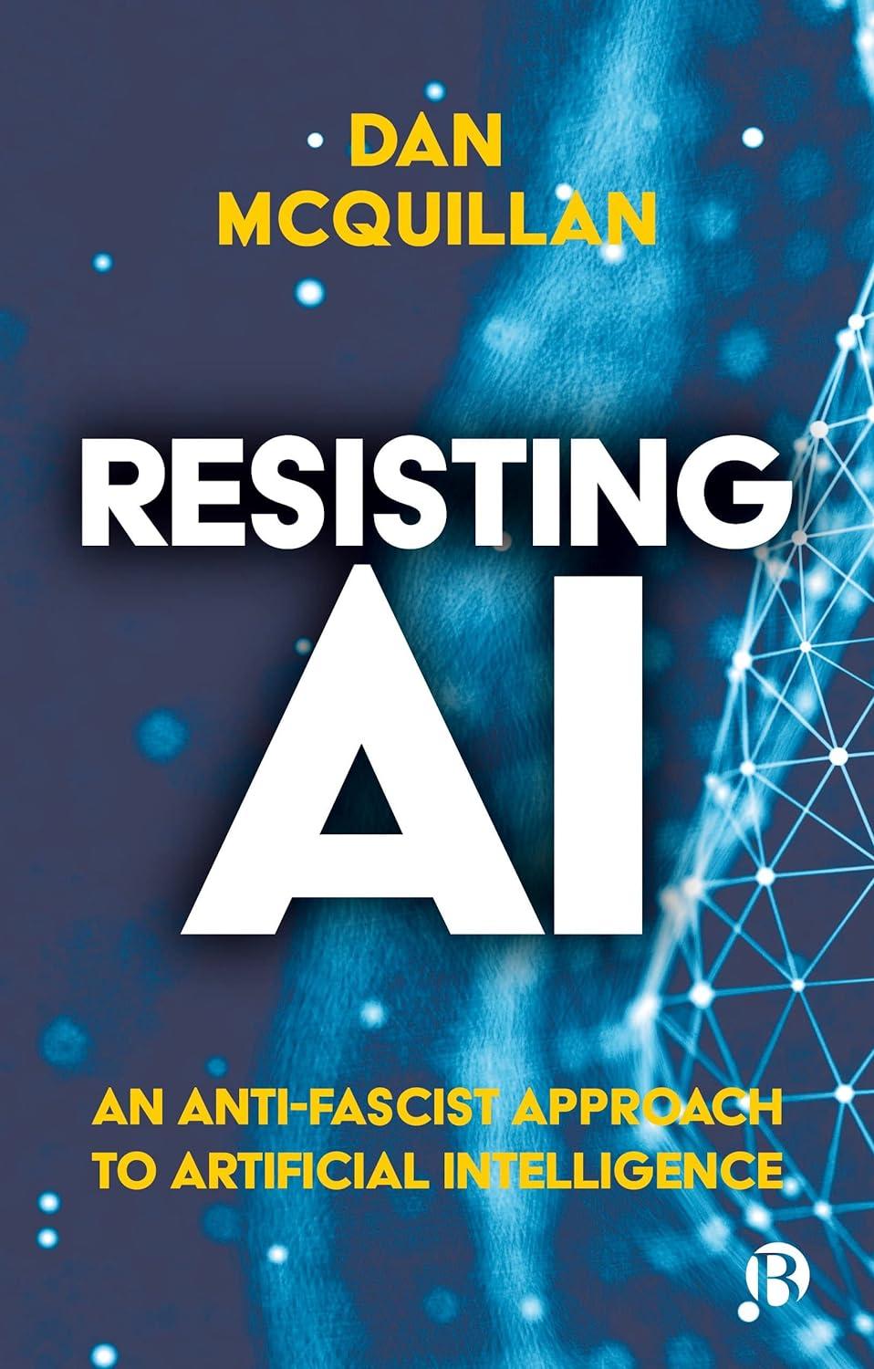 resisting ai an anti-fascist approach to artificial intelligence 1st edition dan mcquillan 978-1529213508
