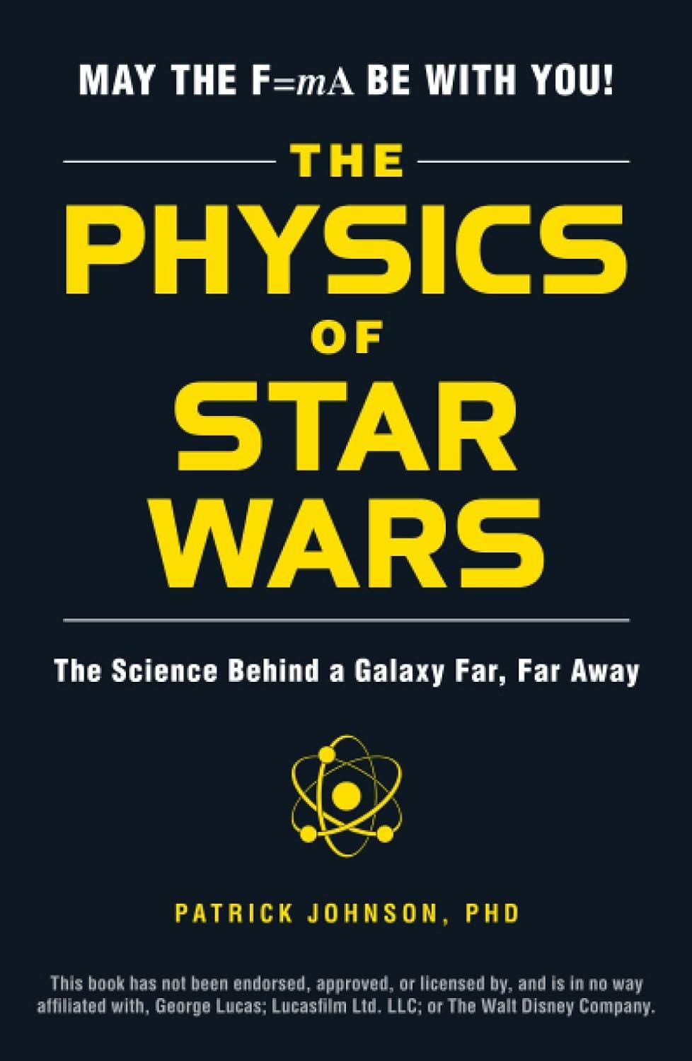 The Physics Of Star Wars The Science Behind A Galaxy Far Far Away