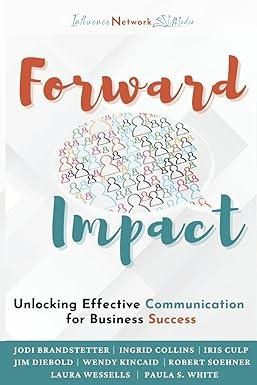 forward impact unlocking effective communication for business success 1st edition jodi brandstetter, ingrid
