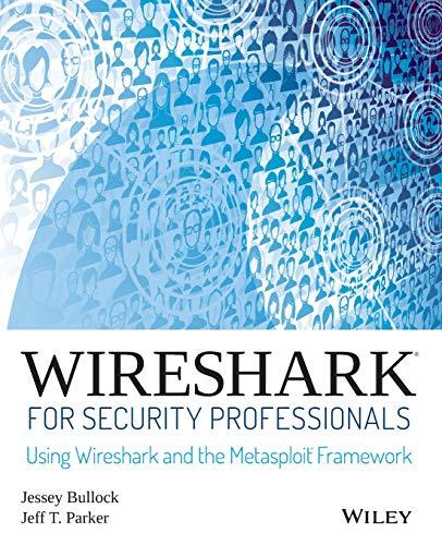 wireshark for security professionals using wireshark and the metasploit framework 1st edition jessey bullock,