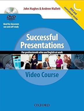 successful presentations for professional who use english at work 1st edition john a. hughes, andy mallett,