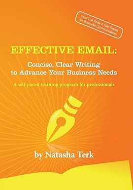 effective email concise clear writing to advance your business needs 1st edition natasha terk 0991595742,