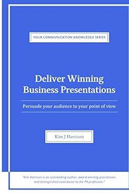deliver winning business presentations persuade your audience to your point of view 1st edition kim j.