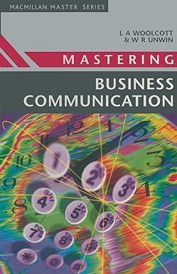 mastering business communication 1st edition lysbeth a. woolcott, wendy r. unwin 0333335295, 978-0333335291