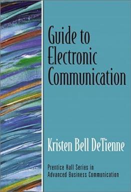 guide to electronic communication 1st edition kristen bell detienne, amy e. olsen 0130933481, 9780130933485