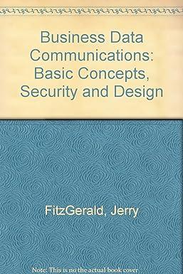 business data communications basic concepts security and design 1st edition j. fitzgerald 0471517836,