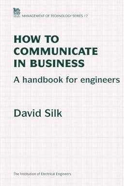 how to communicate in business a handbook for engineers 1st edition david j. silk 0852968787, 978-0852968789