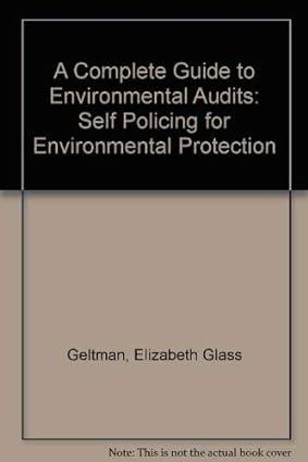 a complete guide to environmental audits self policing for environmental protection 1st edition elizabeth