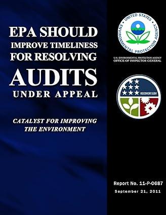 epa should improve timeliness for resolving audits under appeal 1st edition u.s. environmental protection