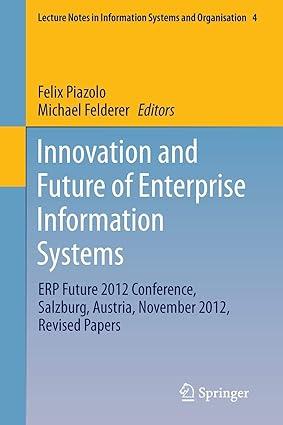 innovation and future of enterprise information systems 1st edition felix piazolo, michael felderer
