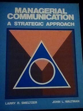 managerial communication a strategic approach 1st edition larry smeltzer, john l. waltman 0471897396,