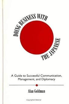 doing business with the japanese a guide to successful communication management and diplomacy 1st edition