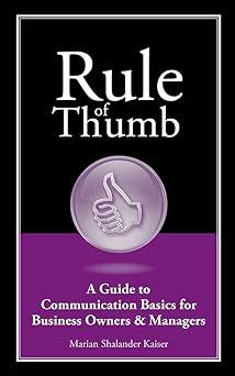 rule of thumb a guide to communication basics for business owners and managers 1st edition marian shalander