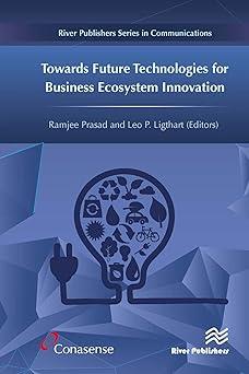 towards future technologies for business ecosystem innovation 1st edition ramjee prasad, leo ligthart