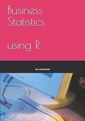 business statistics using r 1st edition dr gopal chaudhuri 1699472106, 978-1699472101