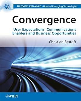 convergence user expectations communications enablers and business opportunities 1st edition dr. christian