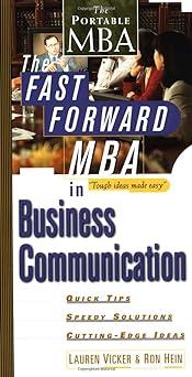 the fast forward mba in business communication 1st edition lauren vicker, ron hein 047132731x, 978-0471327318