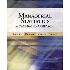 managerial statistics a case based approach 1st edition brett sasrsniti, peter klibsnoff, alvaro sandroni,