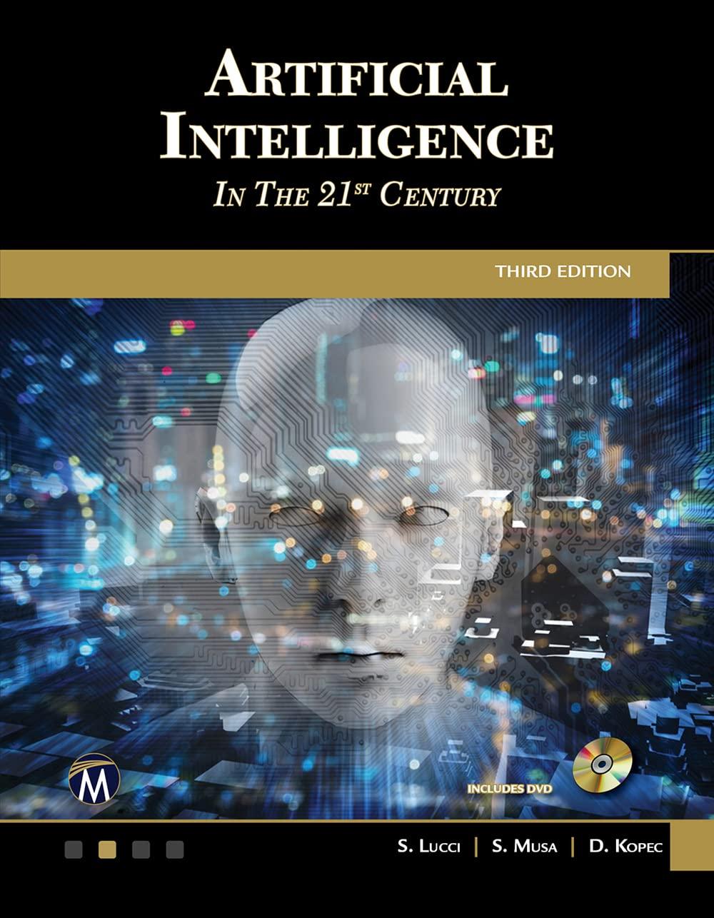 artificial intelligence in the 21st century 3rd edition stephen lucci , sarhan m. musa , danny kopec