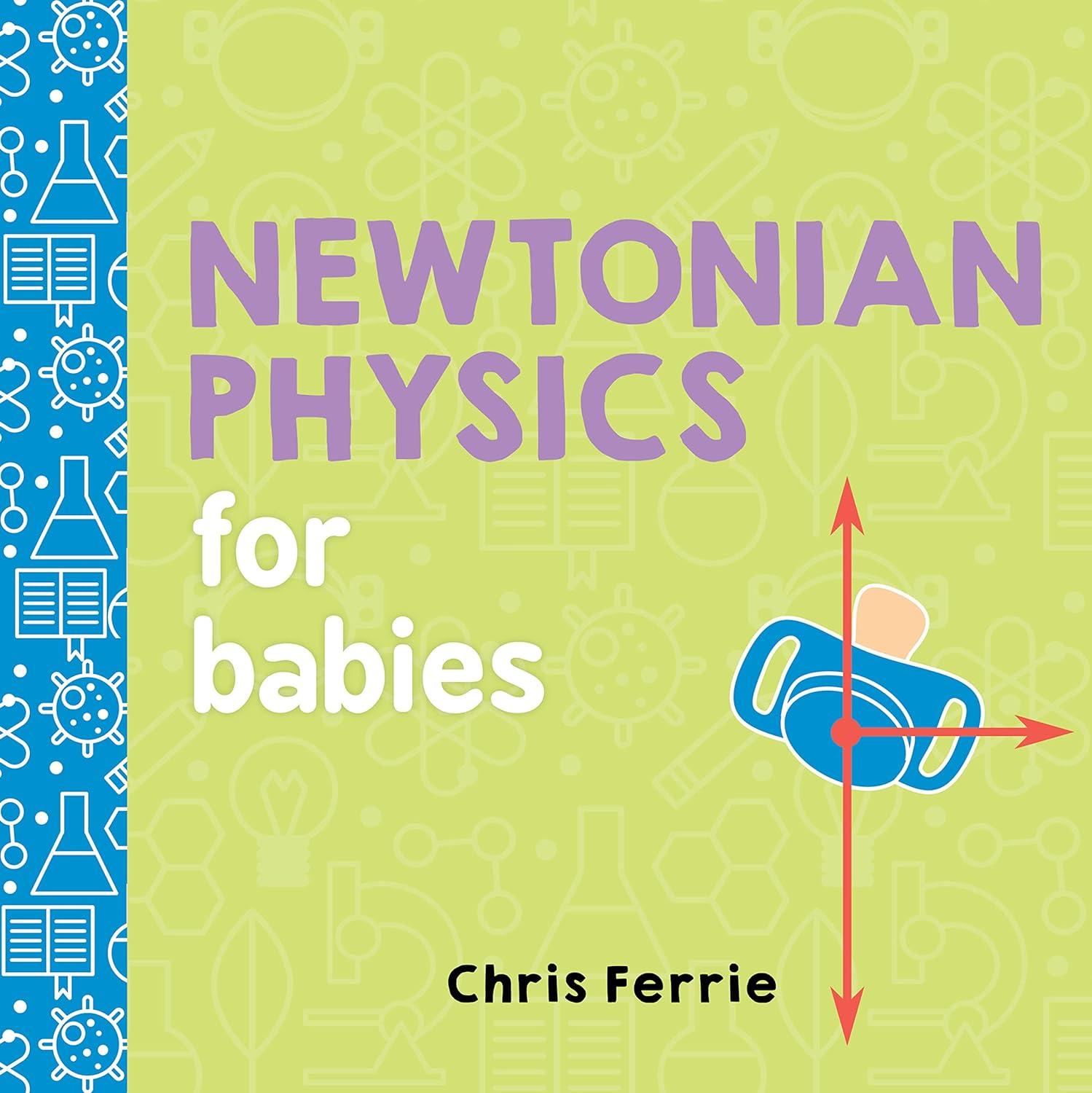 newtonian physics for babies 1st edition chris ferrie 1492656208, 978-1492656203