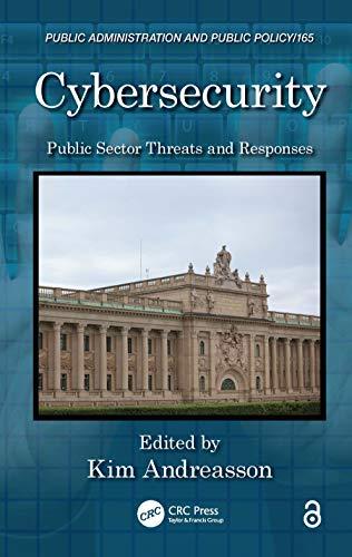 cybersecurity public sector threats and responses public administration and public policy 1st edition kim j.