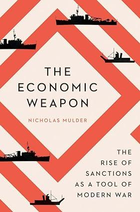 the economic weapon he rise of sanctions as a tool of modern war 1st edition nicholas mulder 0300270488,