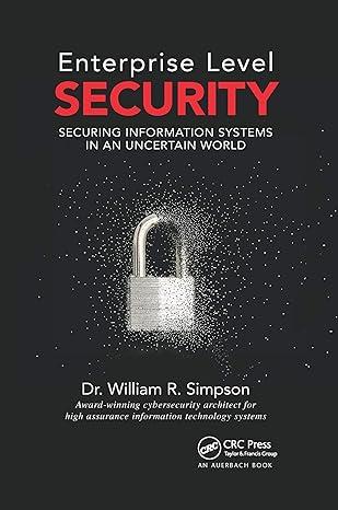 enterprise level security securing information systems in an uncertain world 1st edition william r. simpson