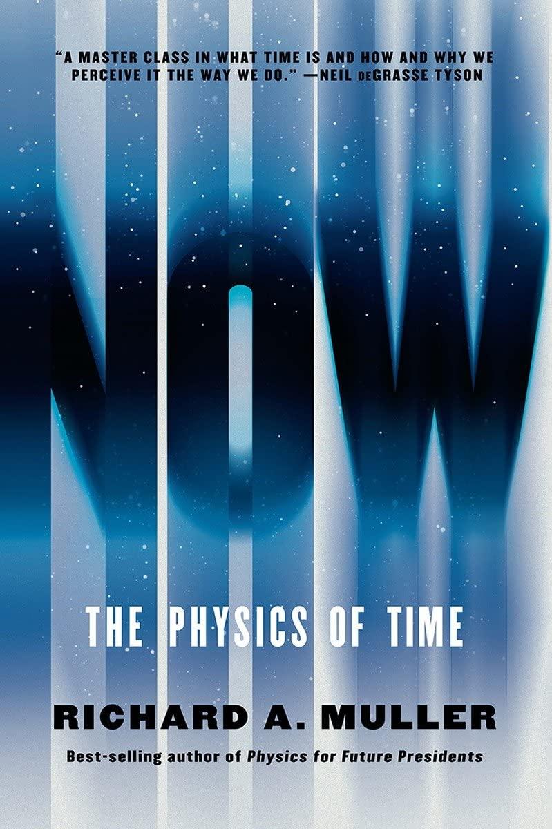 now the physics of time 1st edition richard a. muller 0393354814, 978-0393354812