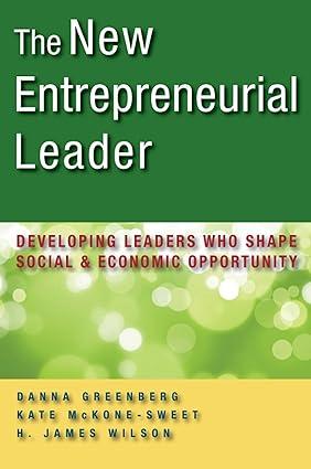 the new entrepreneurial leader developing leaders who shape social and economic opportunity 1st edition danna