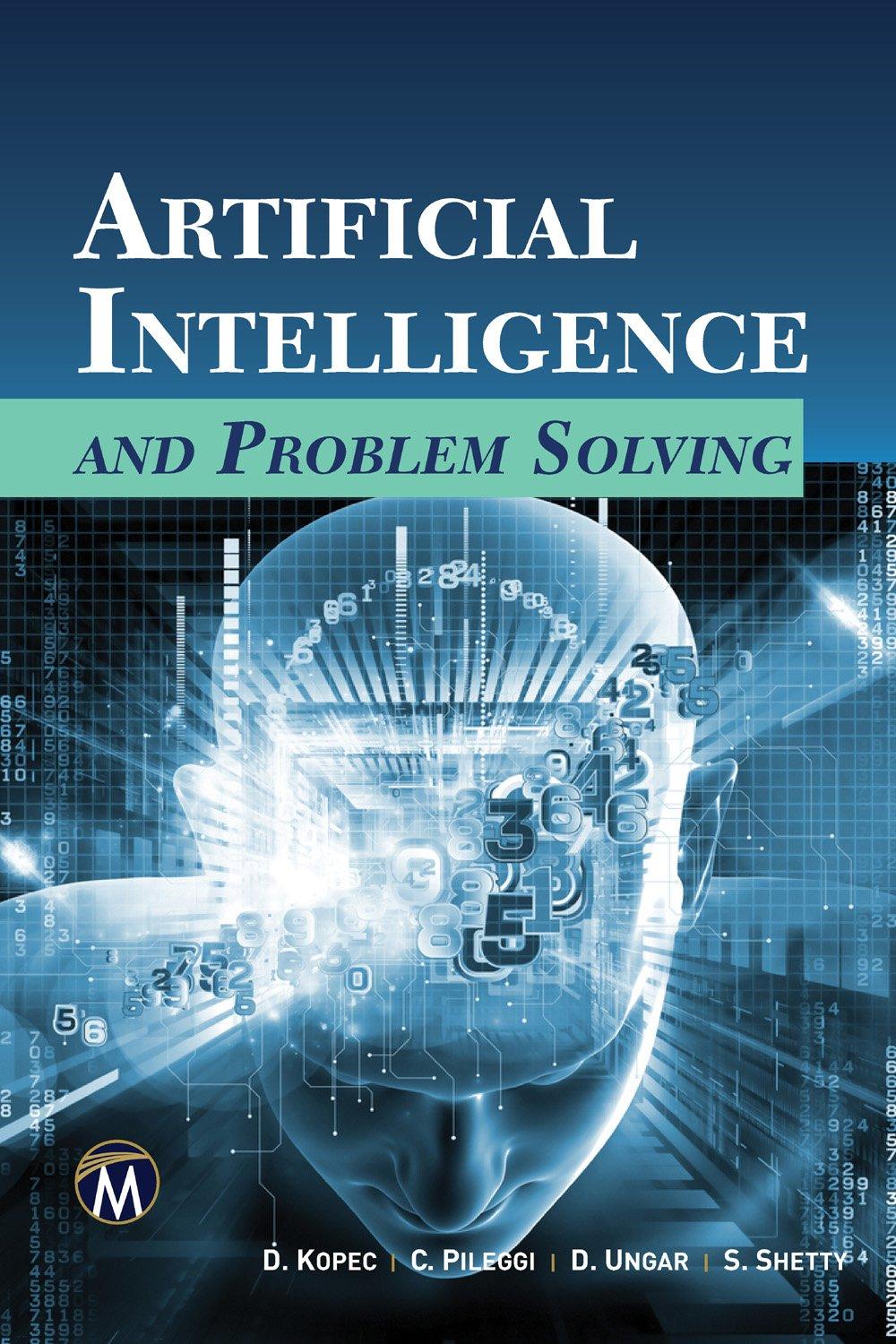 artificial intelligence and problem solving 1st edition danny kopec , christopher pileggi , david ungar ,