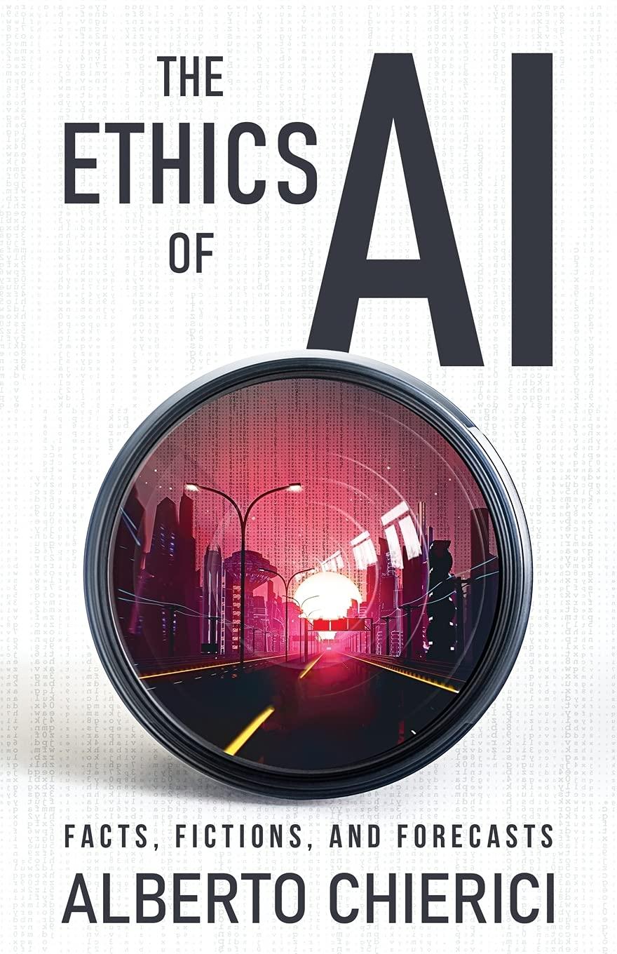 the ethics of ai facts fictions and forecasts 1st edition alberto chierici 1636763650, 978-1636763651