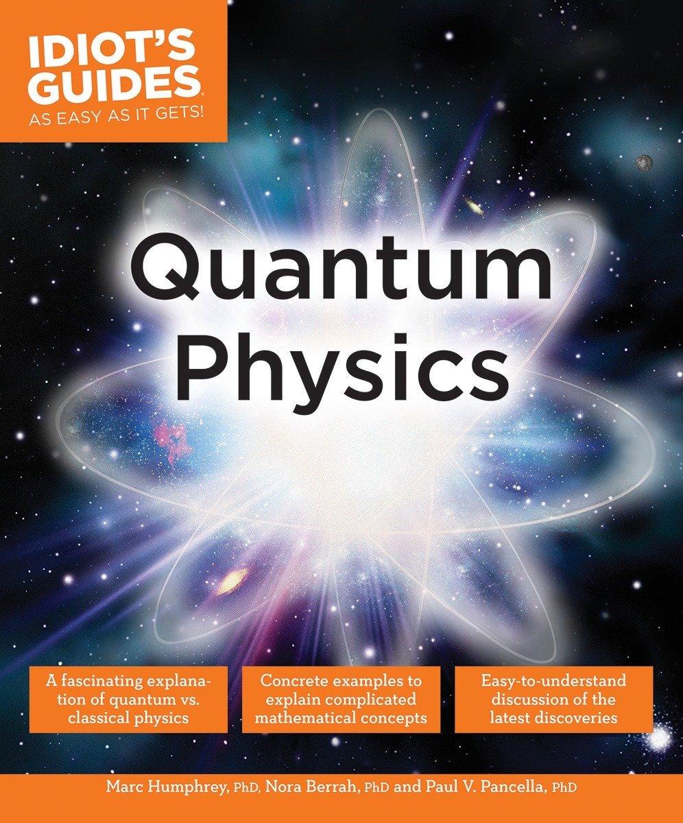 quantum physics idiots guides 1st edition marc humphrey, paul v. pancella, nora berrah 1615643176,