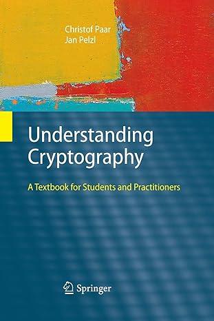 understanding cryptography a textbook for students and practitioners 1st edition christof paar, jan pelzl,