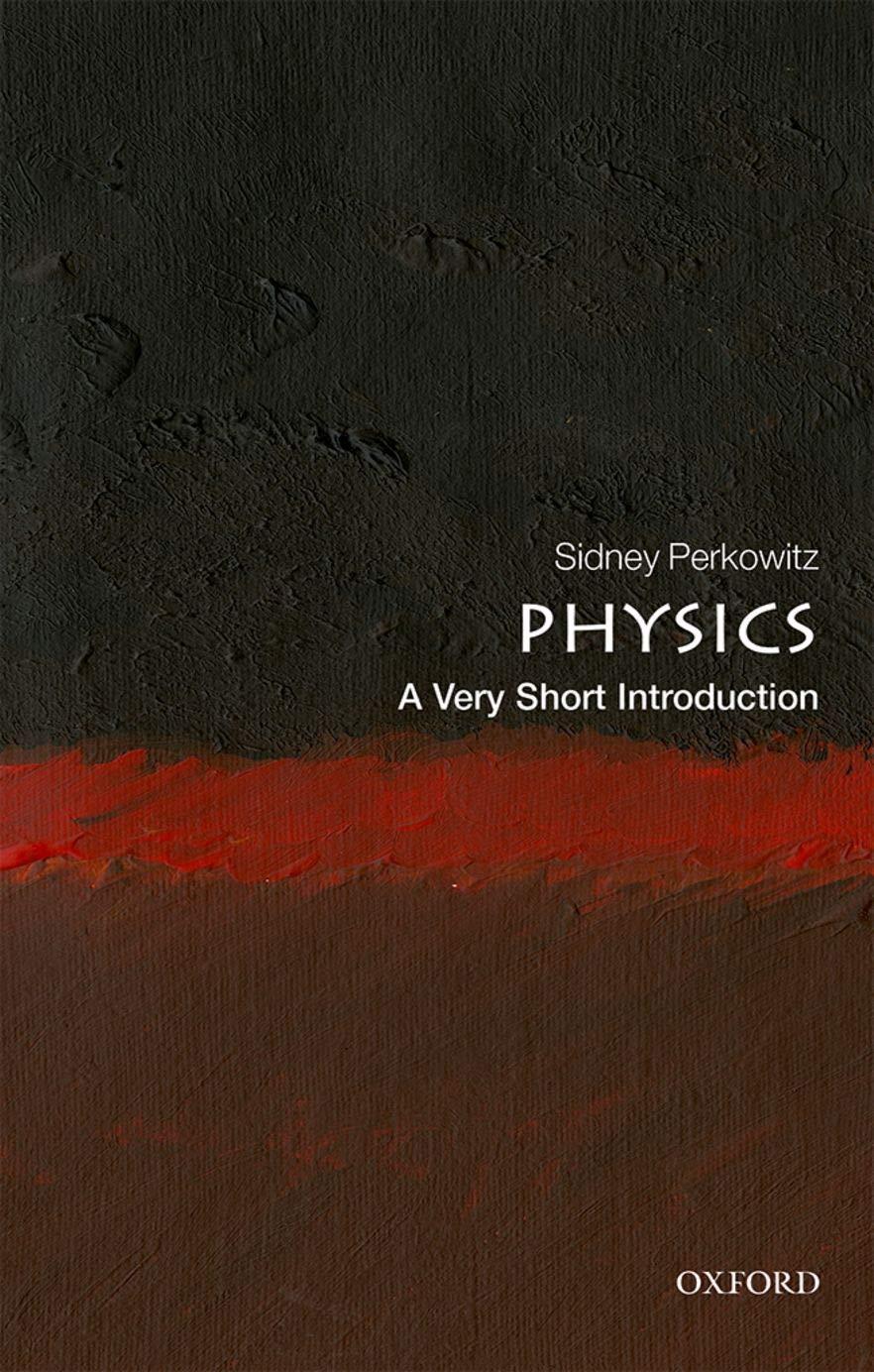 physics a very short introduction 1st edition sidney perkowitz 0198813945, 978-0198813941