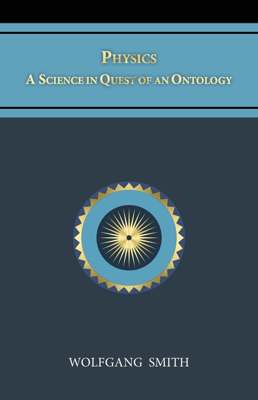 physics a science in quest of an ontology 1st edition wolfgang smith b0bjqqyn93, 979-8985147049