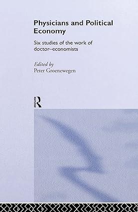 physicians and political economy  six studies of the work of doctor economists 1st edition peter groenewegen
