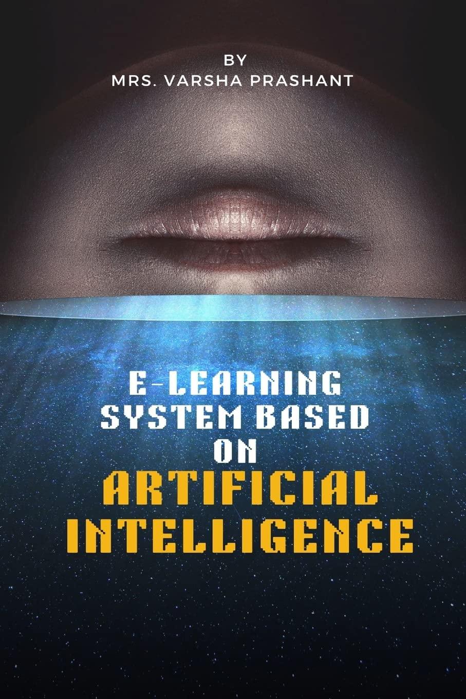 e learning system based on artificial intelligence 1st edition varsha desai 1805457322, 978-1805457329
