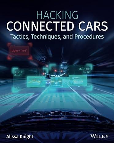 hacking connected cars tactics techniques and procedures 1st edition alissa knight 1119491800, 978-1119491804