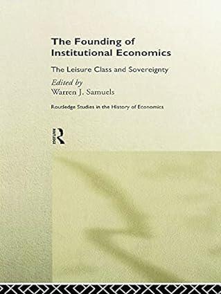 the founding of institutional economics  the leisure class and sovereignty 1st edition warren samuels