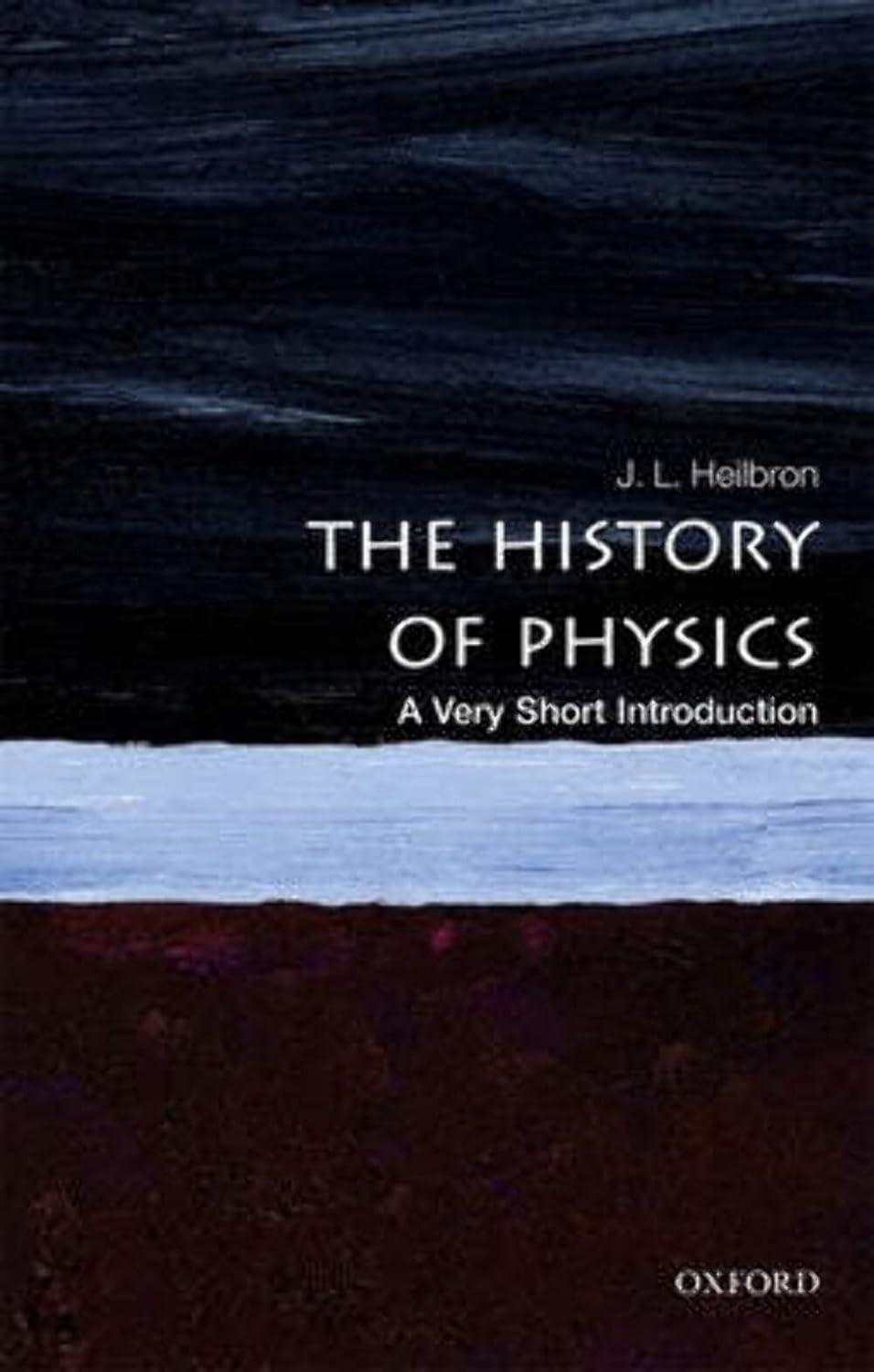 the history of physics a very short introduction 1st edition j. l. heilbron 019968412x, 978-0199684120