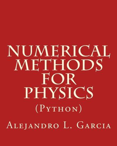 numerical methods for physics 2nd edition alejandro l. garcia 1548865494, 978-1548865498