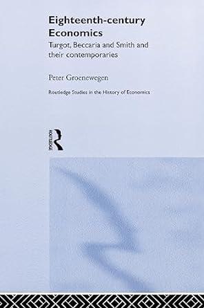 eighteenth century economics turgot beccaria and smith and their contemporaries 1st edition peter groenewegen