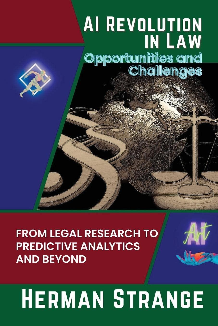 ai revolution in law-opportunities and challenges from legal research to predictive analytics and beyond 1st